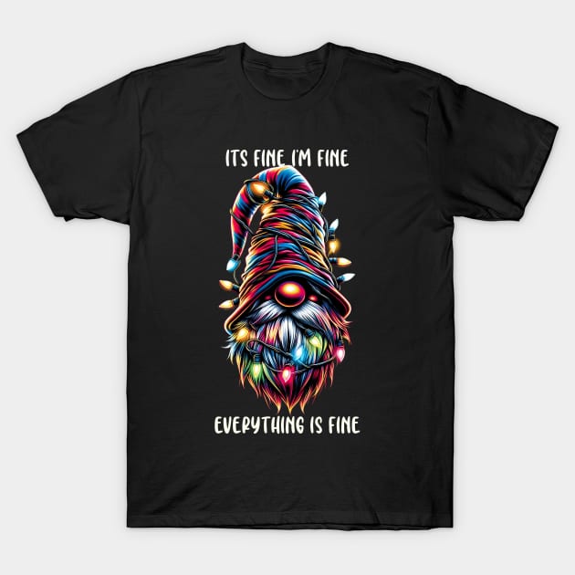 Its Fine I'm Fine Everything Is Fine, Christmas Gnome T-Shirt by WorldByFlower